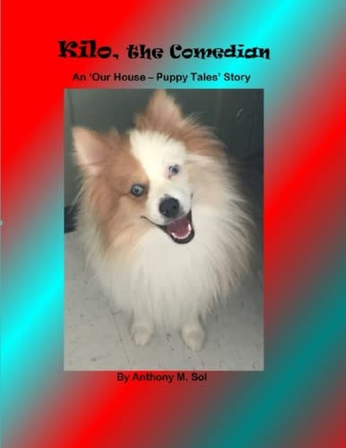 Kilo, the Comedian An 'Our House - Puppy Tales' Story