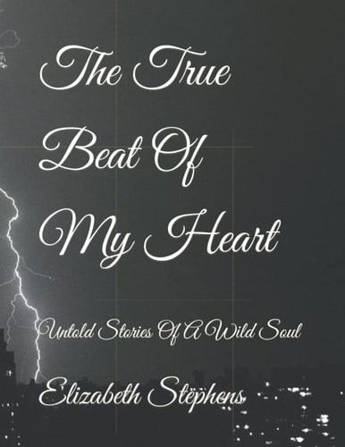 The True Beat Of My Heart Untold Stories Of A Wild Soul