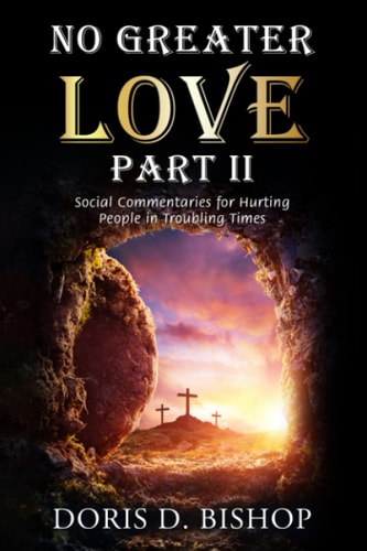 No Greater Love (Part II) Social Commentaries for Hurting People in Troubling Times