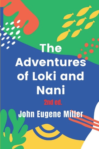 The Adventures of Loki and Nani 2nd Ed. The Mischievous Cat and the Playful Dog