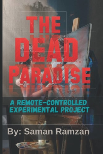 The Dead Paradise A Remote-controlled Experimental Project
