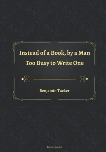 Instead of a Book, by a Man Too Busy to Write One
