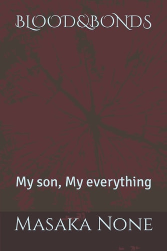 Blood&bonds My Son, My Everything