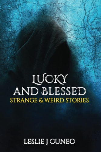 Lucky and Blessed Strange & Weird Stories