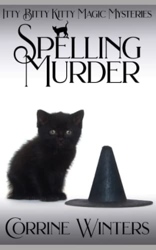 Spelling Murder A Witch and Kitten Cozy Mystery