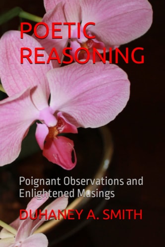 Poetic Reasoning Poignant Observations and Enlightened Musings