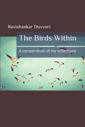 The Birds Within A Compendium of My Reflections