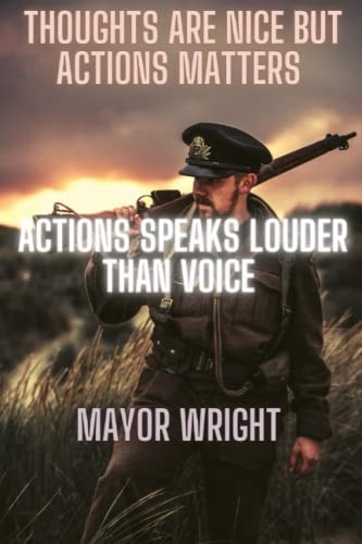 Thoughts Are Nice But Actions Matters