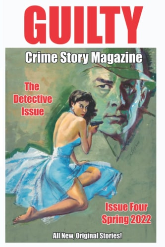 Guilty Crime Story Magazine Issue 004 - Spring 2022