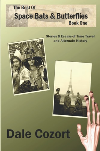 The Best of Space Bats & Butterflies - Volume 1 Alternate History & Time Travel