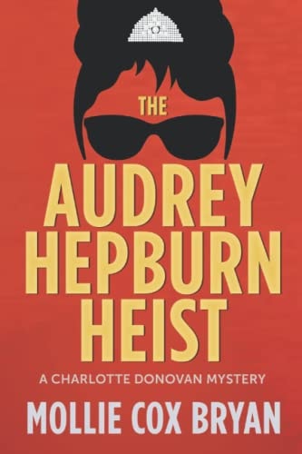 The Audrey Hepburn Heist A Charlotte Donovan Mystery