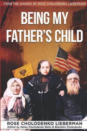 Being My Father's Child From The Diaries Of Rose Cholodenko Lieberman