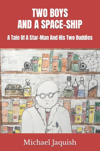Two Boys and a Space-Ship A Tale Of A Star-Man And His Two Buddies