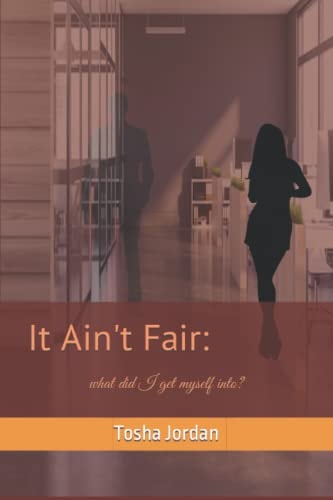 It Ain't Fair : what Did I Get Myself Into?