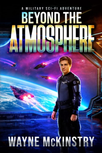Beyond the Atmosphere A Military Sci-Fi Adventure