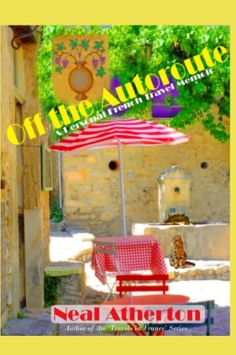 Off the Autoroute A Personal French Travel Memoir