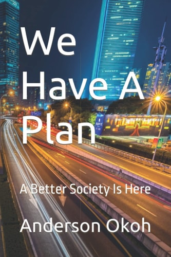 We Have A Plan A Better Society Is Here