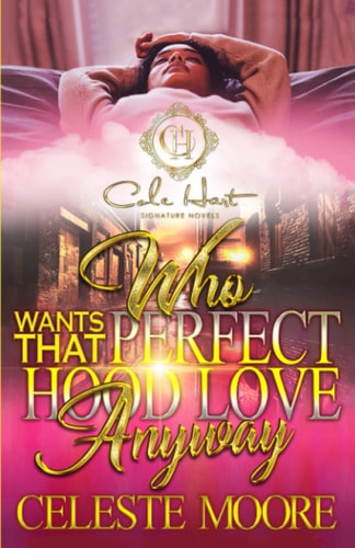 Who Wants That Perfect Hood Love Anyway An Urban Romance Novel
