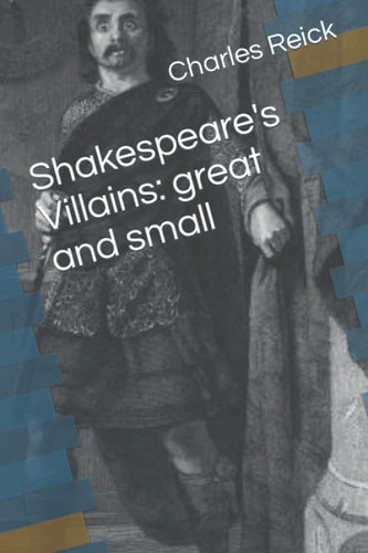 Shakespeare's Villains Great and Small