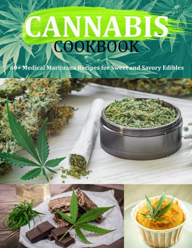 Cannabis Cookbook 60+ Medical Marijuana Recipes for Sweet and Savory Edibles