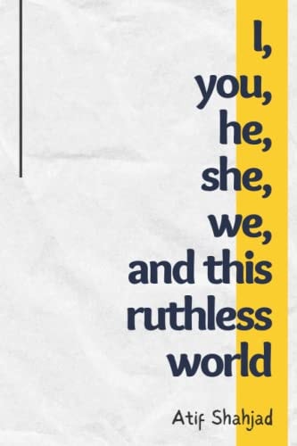 I, You, He, She, We, and this Ruthless World