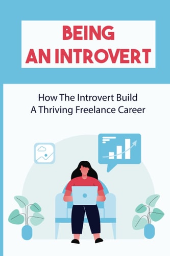 Being An Introvert How The Introvert Build A Thriving Freelance Career: Building A Marketing Mix