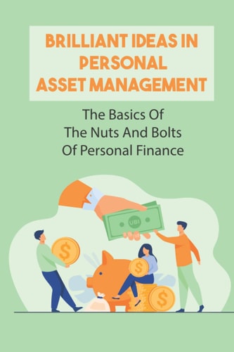 Brilliant Ideas In Personal Asset Management The Basics Of The Nuts And Bolts Of Personal Finance: Financial Peace