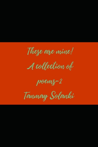 These are Mine...... A Collection of Poems-2