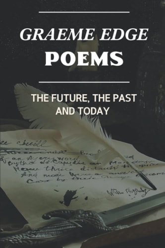 Graeme Edge Poems The Future, The Past And Today: Graeme Edge Written Work