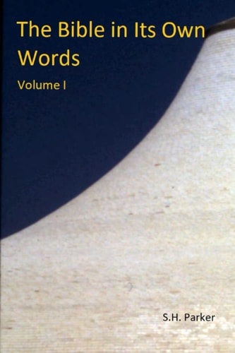 The Bible In Its Own Words Volume 1