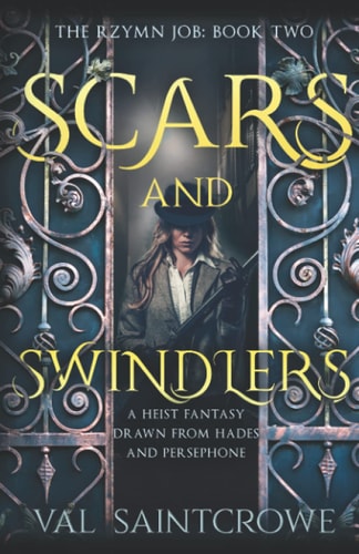 Scars and Swindlers A Heist Fantasy Drawn from Hades and Persephone