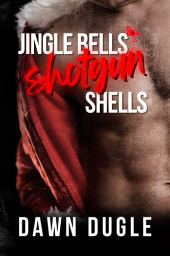Jingle Bells and Shotgun Shells Flamingo Cove Book Four