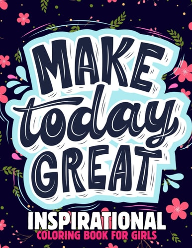 Inspirational Coloring Book for Girls A Motivational and Inspiring Quotes Coloring Activity Book for Kids, Boys, Toddlers and Preschooler