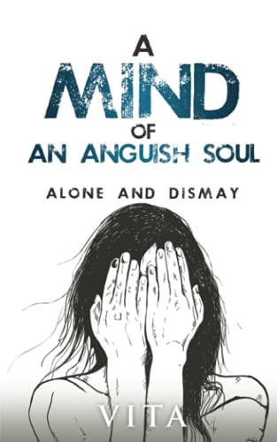 A Mind of an Anguish Soul Alone and Dismay