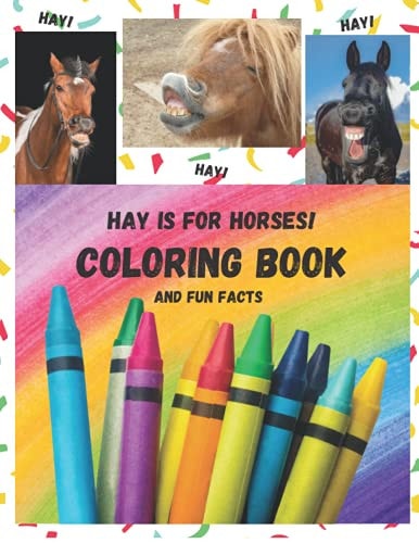Hay Is For Horses! Coloring Book And Fun Facts