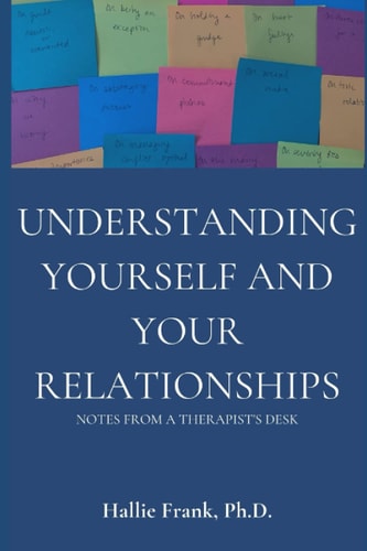 Understanding Yourself and Your Relationships Notes from a Therapist's Desk