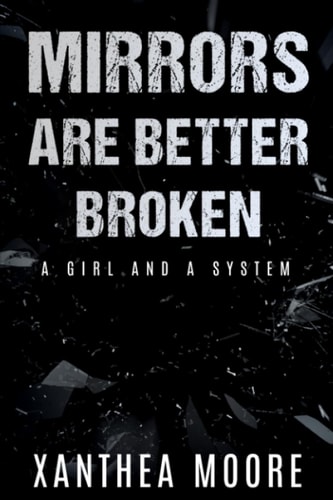 Mirrors Are Better Broken A Girl and A System