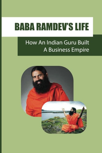 Baba Ramdev'S Life How An Indian Guru Built A Business Empire: The Fmcg Sector