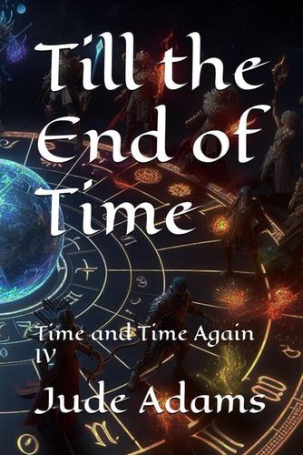 Till The End of Time Time and Time Again IV