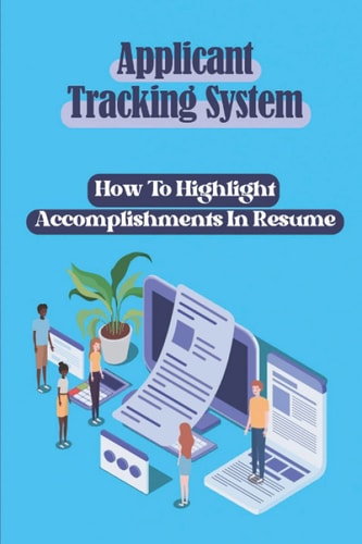 Applicant Tracking System How To Highlight Accomplishments In Resume: Interview Tricks