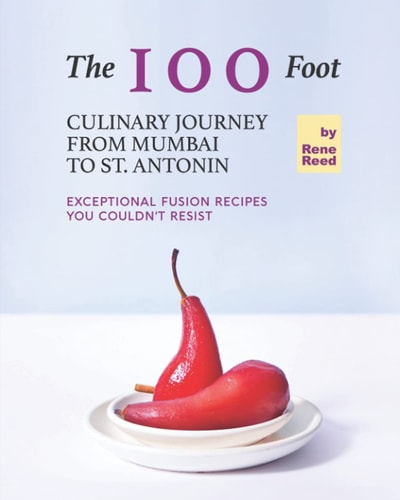 The 100 Foot Culinary Journey from Mumbai to St. Antonin Exceptional Fusion Recipes You Couldn't Resist