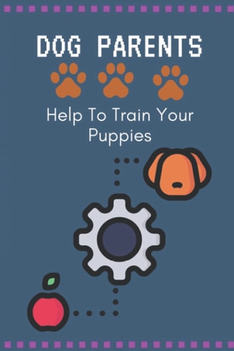 Dog Parents Help To Train Your Puppies: Puppy Monthly Training Guide