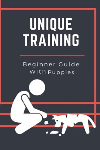 Unique Training Beginner Guide With Puppies: Teach Your Pup