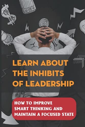 Learn About The Inhibits Of Leadership How To Improve Smart Thinking And Maintain A Focused State: Adjust Challenges