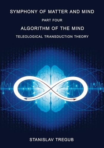 Algorithm of the Mind Teleological Transduction Theory