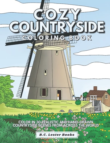 Cozy Countryside Coloring Book Color In 30 Realistic And Hand-Drawn Countryside Scenes From Across The World.