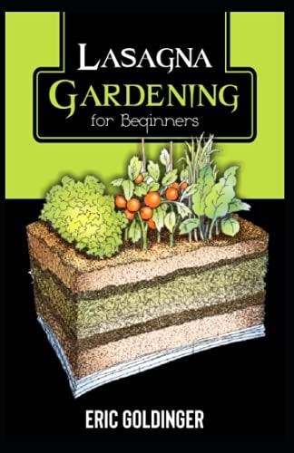 Lasagna Gardening for Beginners The Enlightened Way to Compost and Garden at the Same Time