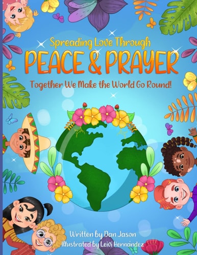 Spreading Love Through Peace & Prayer Together We Make the World Go Round