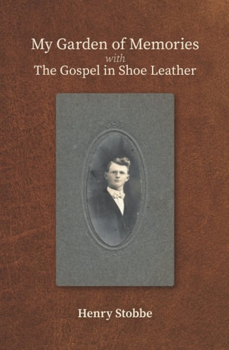 My Garden of Memories with The Gospel in Shoe Leather