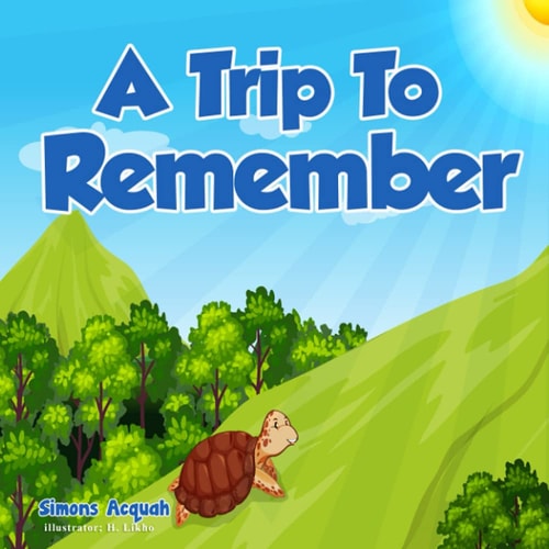 A Trip to Remember Children's Fables.: Inspiring Children to Keep Trying.